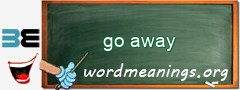 WordMeaning blackboard for go away
